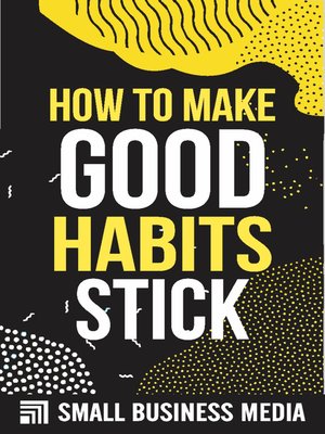 cover image of How to Make Good Habits Stick
